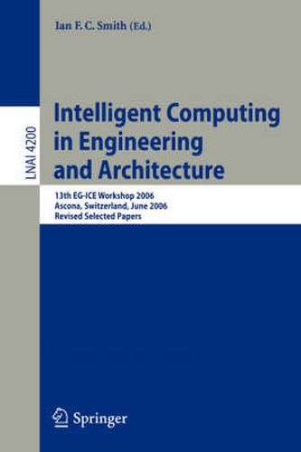 Cover image for Intelligent Computing in Engineering and Architecture: 13th EG-ICE Workshop 2006, Ascona, Switzerland, June 25-30, 2006, Revised Selected Papers