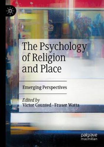 The Psychology of Religion and Place: Emerging Perspectives