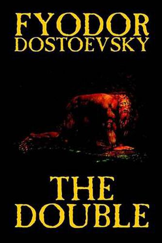 The Double by Fyodor Mikhailovich Dostoevsky, Fiction, Classics