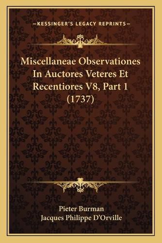 Miscellaneae Observationes in Auctores Veteres Et Recentiores V8, Part 1 (1737)