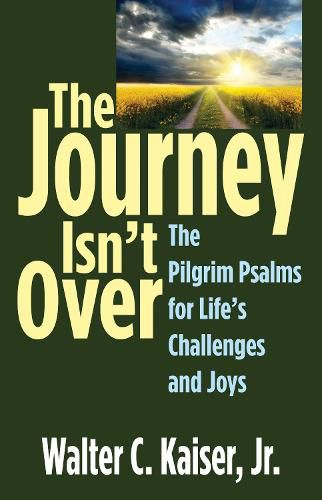 The Journey Isn't Over: The Pilgrim Psalms for Life's Challenges and Joys