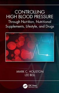 Cover image for Controlling High Blood through Nutrition Nutritional Supplements Lifestyle and Drugs