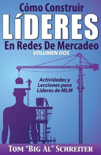 Como Construir Lideres En Redes De Mercadeo Volumen Dos: Actividades Y Lecciones Para Lideres de MLM