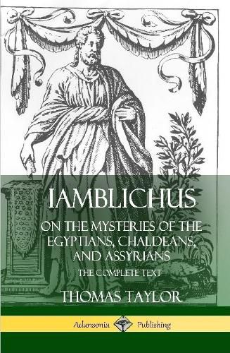 Iamblichus on the Mysteries of the Egyptians, Chaldeans, and Assyrians: The Complete Text (Hardcover)