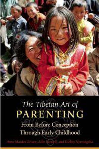 Cover image for The Tibetan Art of Parenting: From Before Conception Through Early Childhood