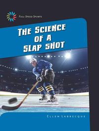 Cover image for The Science of a Slap Shot