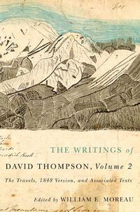 Cover image for The Writings of David Thompson, Volume 2: The Travels, 1848 Version, and Associated Texts