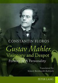 Cover image for Gustav Mahler. Visionary and Despot: Portrait of A Personality. Translated by Ernest Bernhardt-Kabisch