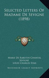 Cover image for Selected Letters of Madame de Sevigne (1898)