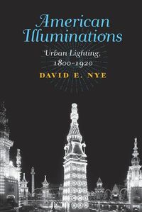 Cover image for American Illuminations: Urban Lighting, 1800-1920