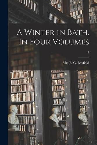 Cover image for A Winter in Bath. In Four Volumes; 2