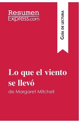 Cover image for Lo que el viento se llevo de Margaret Mitchell (Guia de lectura): Resumen y analisis completo