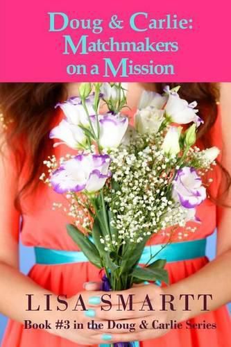 Cover image for Doug and Carlie: Matchmakers on a Mission