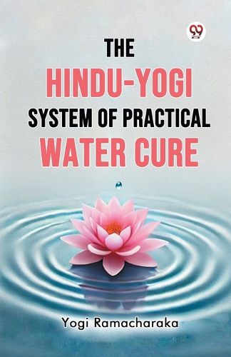 Cover image for The Hindu-Yogi System of Practical Water Cure