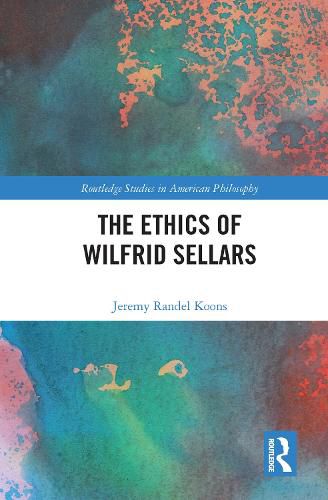 Cover image for The Ethics of Wilfrid Sellars