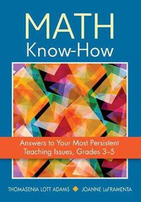 Cover image for Math Know-How: Answers to Your Most Persistent Teaching Issues, Grades 3-5