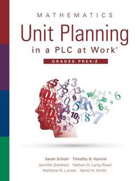 Cover image for Mathematics Unit Planning in a Plc at Work(r), Grades Prek-2: (A Plc at Work Guide to Planning Mathematics Units for Prek-2 Classrooms)