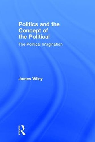 Cover image for Politics and the Concept of the Political: The Political Imagination