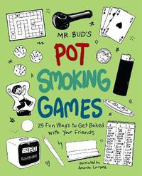 Cover image for Mr. Bud's Pot Smoking Games: 25 Fun Ways to Get Baked with Your Friends