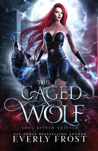 Cover image for This Caged Wolf: Soul Bitten Shifter 3