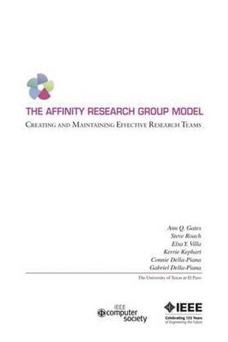 Cover image for The Affinity Research Group Model: Creating And Maintaining Effective Research Teams