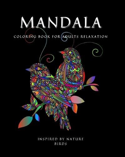 Cover image for Mandala: Coloring Book for Relaxation &#921; Stress Relieving Bird Designs &#921; Amazing Mandala ready-to-color pages &#921; Meditation and Mindfulness I Teens and Grownups Coloring Book with Bird Patterns for Stress Relief and Relaxation