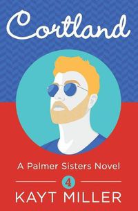 Cover image for Cortland: A Palmer Sisters Book 4