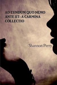 Cover image for Ad Eundum Quo Nemo Ante Iit: A Carmina Collectio