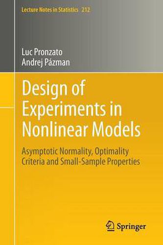 Cover image for Design of Experiments in Nonlinear Models: Asymptotic Normality, Optimality Criteria and Small-Sample Properties