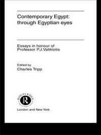 Cover image for Contemporary Egypt: Through Egyptian Eyes: Essays in Honour of P.J. Vatikiotis