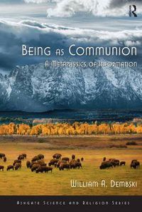 Cover image for Being as Communion: A Metaphysics of Information