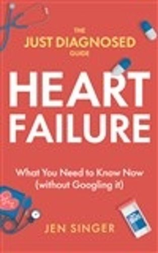 Cover image for The Just Diagnosed Guide: Heart Failure