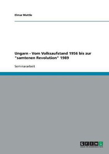 Cover image for Ungarn - Vom Volksaufstand 1956 bis zur samtenen Revolution 1989