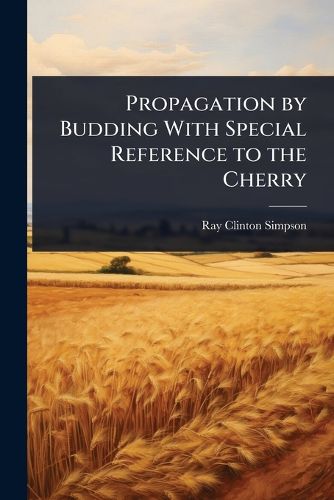 Cover image for Propagation by Budding With Special Reference to the Cherry