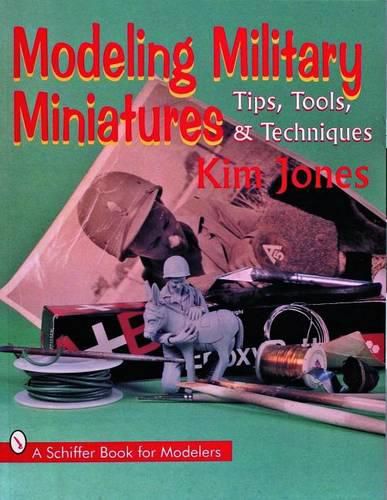 Modeling Military Miniatures with Kim Jones: Tips, Tools and Techniques