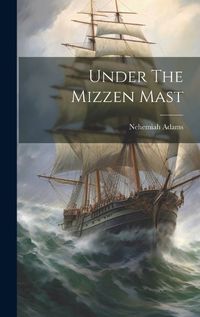 Cover image for Under The Mizzen Mast