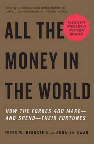 All the Money in the World: How the Forbes 400 Make--and Spend--Their Fortunes