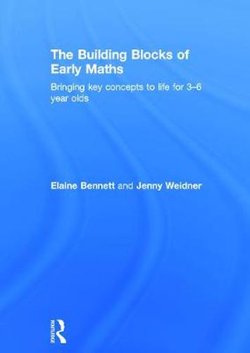 Cover image for The Building Blocks of Early Maths: Bringing key concepts to life for 3-6 year olds