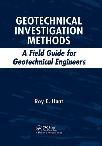 Cover image for Geotechnical Investigation Methods: A Field Guide for Geotechnical Engineers