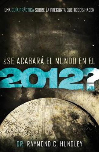 Cover image for Se acabara el mundo en el 2012?: A Practical Guide to the Question Everyone's Asking