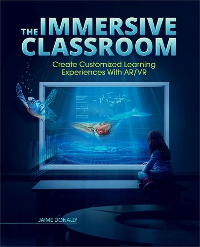 Cover image for The Immersive Classroom: Create Customized Learning Experiences with AR/VR