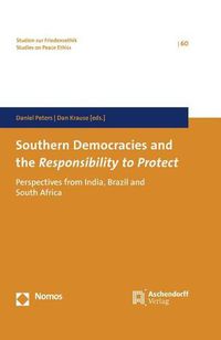 Cover image for Southern Democracies and the Responsibility to Protect: Perspectives from India, Brazil and South Africa