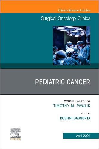 Cover image for Pediatric Cancer, An Issue of Surgical Oncology Clinics of North America