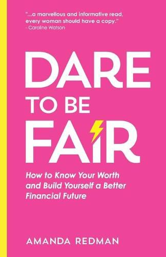 Cover image for Dare To Be Fair: How to Know Your Worth and Build Yourself a Better Financial Future