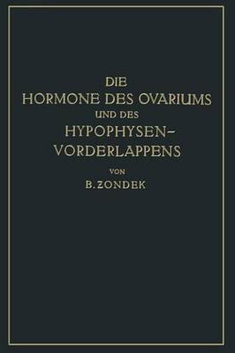 Cover image for Die Hormone Des Ovariums Und Des Hypophysenvorderlappens: Untersuchungen Zur Biologie Und Klinik Der Weiblichen Genitalfunktion