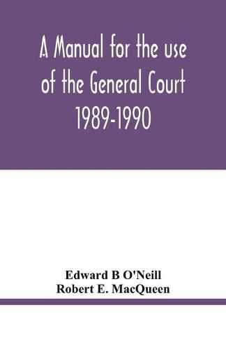 Cover image for A manual for the use of the General Court 1989-1990