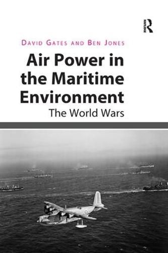 Air Power in the Maritime Environment: The World Wars