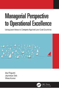 Cover image for Managerial Perspective to Operational Excellence: Using Lean Ideas to Compete Against Low-Cost Countries