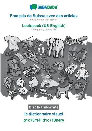 Cover image for BABADADA black-and-white, Francais de Suisse avec des articles - Leetspeak (US English), le dictionnaire visuel - p1c70r14l d1c710n4ry: Swiss French with articles - Leetspeak (US English), visual dictionary