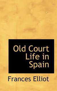 Cover image for Old Court Life in Spain